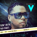 Bobby V. “Love Me Slow” hits top 40 at radio!