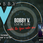 Bobby V. releases “Love Me Slow” lyric video