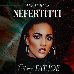 Nefertitti featuring Fat Joe Take It Back