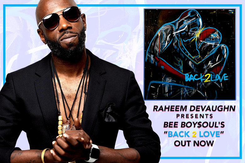 “RAHEEM DEVAUGHN PRESENTS BEE BOY$OUL’S BACK 2 LOVE” from Musician and Producer, BEE BOY$OUL is out now!