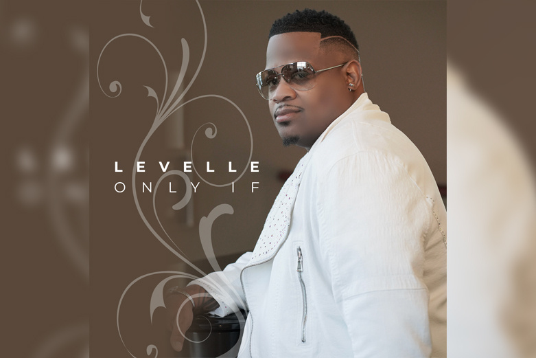 Levelle drops new single “Only If”