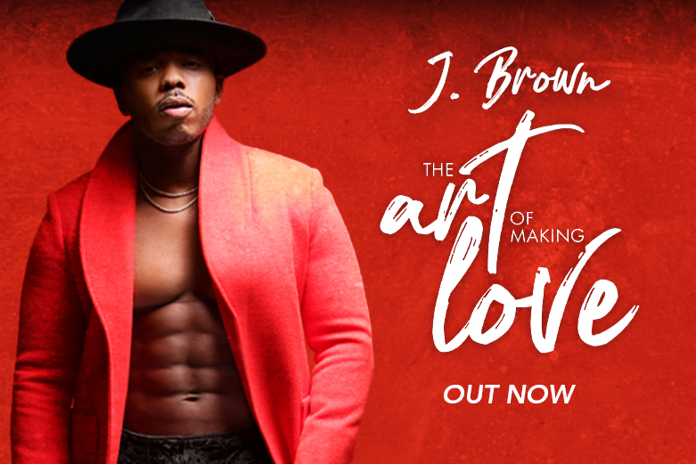 J. Brown “The Art Of Making Love” Out Now