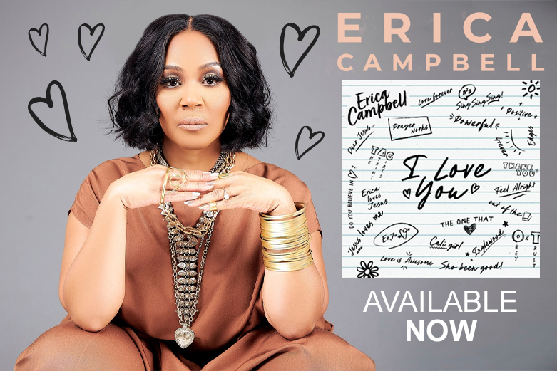 Erica Campbell “I Love You” out now!
