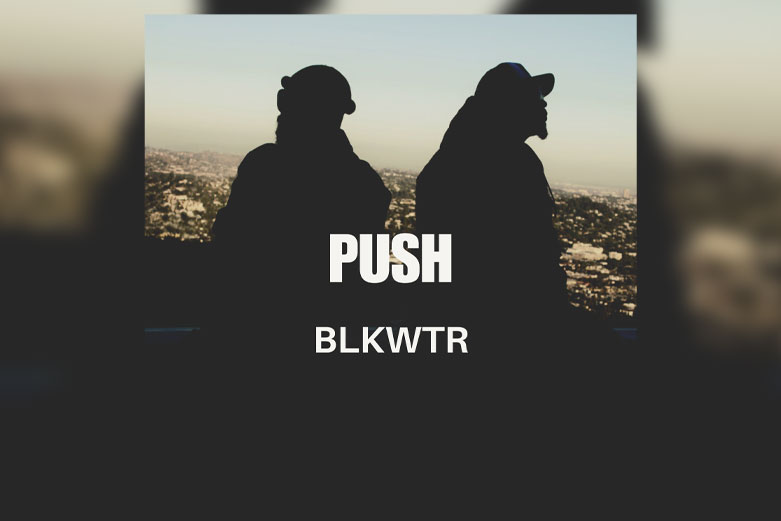 BLKWTR share new single “Push”