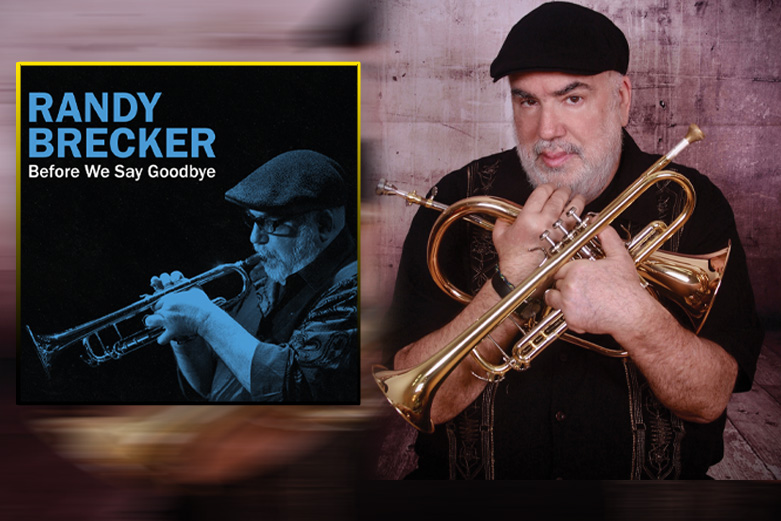 Listen to “Before We Say Goodbye” from Randy Brecker
